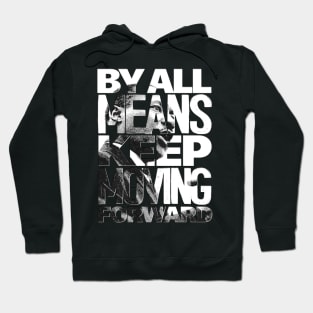 By All Means Keep Moving! Hoodie